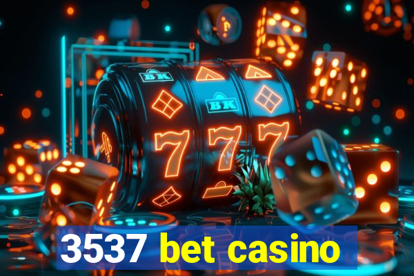 3537 bet casino